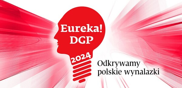 XII edycja konkursu EUREKA! DGP - ODKRYWAMY POLSKIE WYNALAZKI