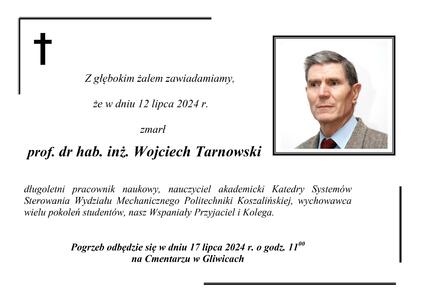 Z głębokim żalem zawiadamiamy, że w dniu 12 lipca 2024 r. zmarł prof. dr hab. inż. Wojciech Tarnowski