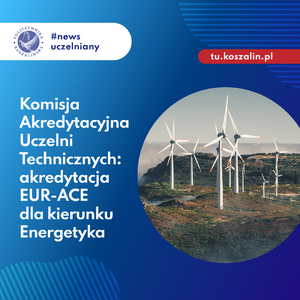 Kierunek studiów Energetyka zdobył europejską akredytację EUR-ACE na okres 5 lat.