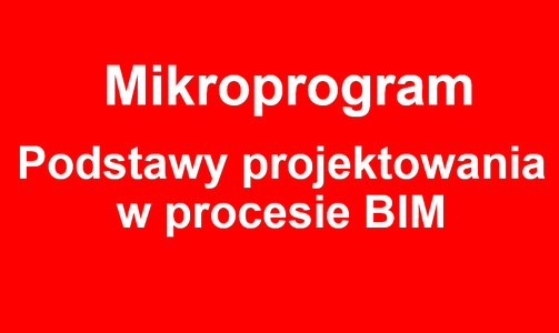 Mikroprogram – mikropoświadczenie – „Podstawy projektowania w procesie BIM”