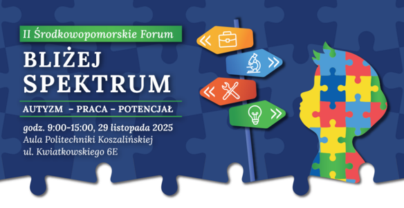 II Środkowopomorskie Forum „BLIŻEJ SPEKTRUM” – AUTYZM - PRACA - POTENCJAŁ