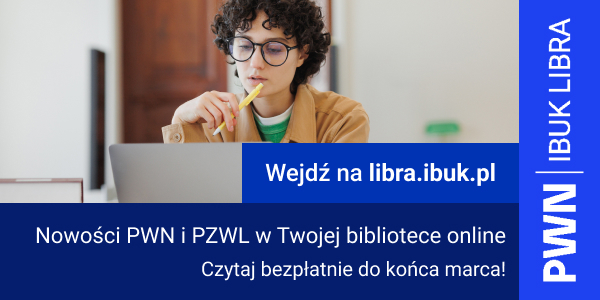 Nowości od PWN i PZWL - bonusowy dostęp w IBUKU Librze tylko do końca marca!