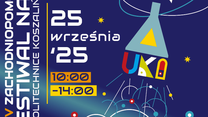 XXIV Zachodniopomorski Festiwal Nauki w Politechnice Koszalińskiej