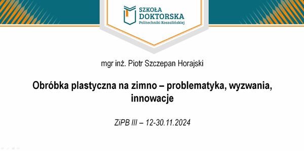 Mgr inż. Piotr Horajski reprezentuje Szkołę Doktorską PK na III Ogólnopolskiej Konferencji Młodych Naukowców