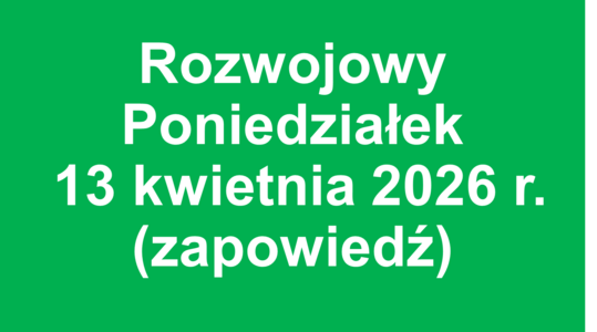 Rozwojowy Poniedziałek – 13 kwietnia 2026 r. - zapowiedź