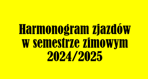 Harmonogram zjazdów w semestrze zimowym 2024/2025 