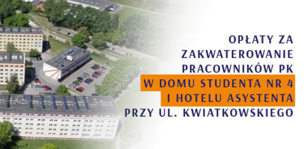 Opłaty miesięczne za zakwaterowanie pracowników PK w Domu Studenta nr 4 i Hotelu Asystenta przy ul. Kwiatkowskiego