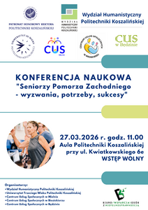 K O N F E R E N C J A  N A U K O W A "Seniorzy Pomorza Zachodniego - wyzwania, potrzeby, sukcesy"