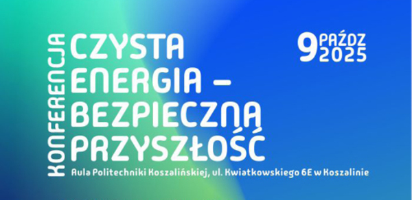 Konferencja „Czysta energia - bezpieczna przyszłość”