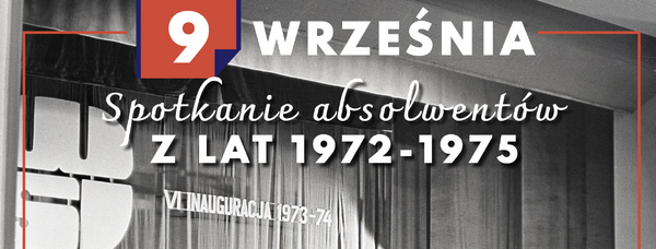 Będziemy gościć absolwentów z lat 1972-1975