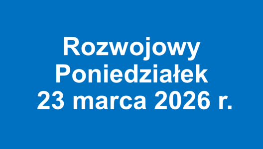 Relacja z Rozwojowego Poniedziałku - 23.03.2026 r.