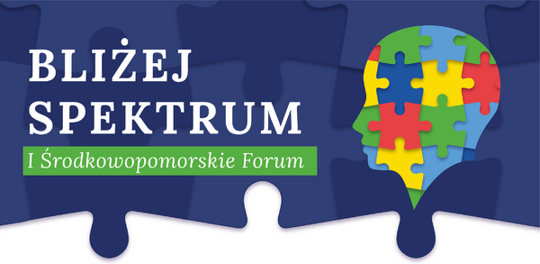 I Środkowopomorskie Forum „BLIŻEJ SPEKTRUM”