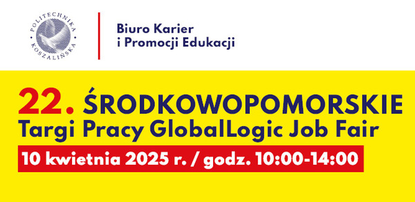 Politechnika Koszalińska zaprasza na 22. Środkowopomorskie Targi Pracy GlobalLogic Job Fair 2025